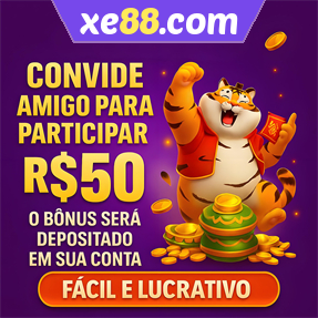 xe88.com Indique amigos para receber um bônus